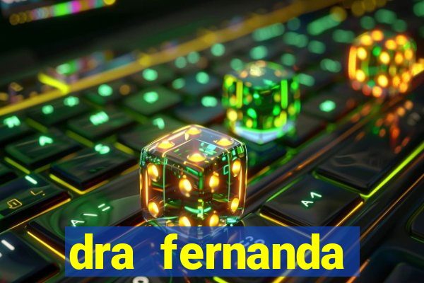 dra fernanda ferreira da silva vila nova